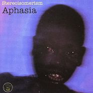 Aphasia, Stereosomerism (CD)