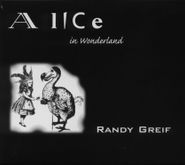 Randy Greif, Alice In Wonderland (CD)