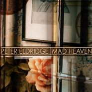 Peter Eldridge, Mad Heaven (CD)