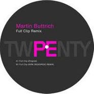 Martin Buttrich, Full Clip Remix (12")