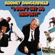 Rodney Dangerfield, I Don't Get No Respect!