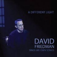 David Friedman, A Different Light: David Friedman Sings His Own Songs