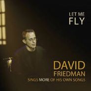 David Friedman, Let Me Fly (CD)