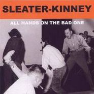 Sleater-Kinney, All Hands On The Bad One (LP)