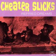Cheater Slicks, Refried Dreams