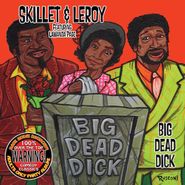 Skillet & Leroy, Big Dead Dick (CD)