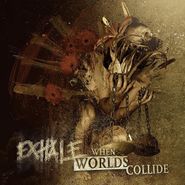 Exhale, When Worlds Collide [Bonus Tracks] (LP)