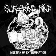 Suffering Mind, Messiah Of Extermination (LP)