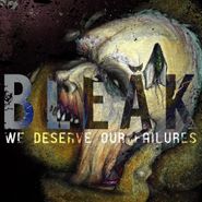 Bleak, We Deserve Our Failures (LP)