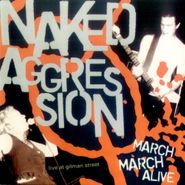 Naked Aggression, March March Alive (CD)