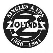 Zounds, Singles & Eps 1980-84 (7")