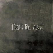 Drag the River, Drag The River (LP)