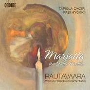 Einojuhani Rautavaara, Rautavaara: Marjatta The Lowly Maiden - Works for Children's Choir (CD)