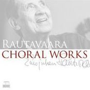 Einojuhani Rautavaara, Choral Works