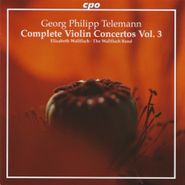 Georg Philipp Telemann, Complete Violin Concertos Vol. 3 (CD)