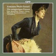Ermanno Wolf-Ferrari, Die Neugierigen Frauen (CD)