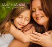 Amy Hanaiali`i, My Father's Granddaughter