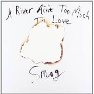 Smog, A River Ain't Too Much To Love (LP)