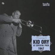 Kid Ory, At Crystal Pier 1947 (CD)