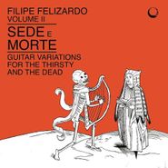 Filipe Felizardo, Sede e Morte (LP)