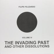 Filipe Felizardo, 4: The Invading Past & Other D (LP)