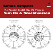 Sun Ra, Sirius Respect: Respect Sextet Plays the Music of Sun Ra & Stockhausen