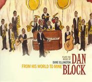 Dan Block, From His World To Mine: Dan Block Plays The Music Of Duke Ellington (CD)