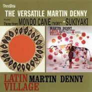 Martin Denny, The Versatile Martin Denny / Latin Village (CD)