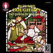 Rutland Boughton, Boughton: The Queen Of Cornwall (CD)