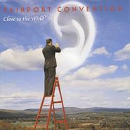 Fairport Convention, Close To The Wind (CD)