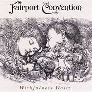 Fairport Convention, Wishfulness Waltz (CD)