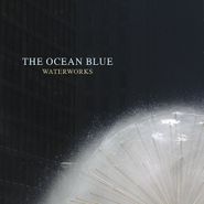 The Ocean Blue, Waterworks EP (LP)