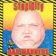 Bad Manners, Stupidity