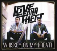 Love And Theft, Whiskey On My Breath (CD)