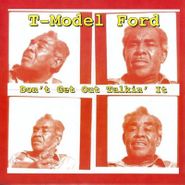 T-Model Ford, Don't Get Out Talkin' It (LP)