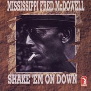 Mississippi Fred McDowell, Shake 'Em on Down (CD)