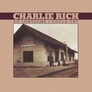Charlie Rich, So Lonesome I Could Cry (LP)