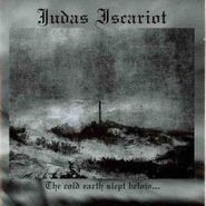 Judas Iscariot, Cold Earth Slept Below (CD)