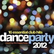 The Happy Boys, Dance Party 2012: 16 Essential Club Hits (CD)