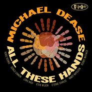 Michael Dease, All These Hands (CD)