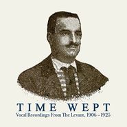 Various Artists, Time Wept: Vocal Recordings From The Levant, 1906-1925 (LP)