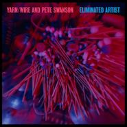 Yarn/Wire, Eliminated Artist (LP)