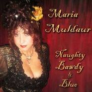 Maria Muldaur, Naughty Bawdy & Blue (CD)