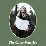 The Choir Practice, The Choir Practice (LP)