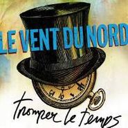 Le Vent Du Nord, Tromper Le Temps (CD)