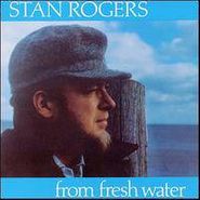Stan Rogers, From Fresh Water (CD)