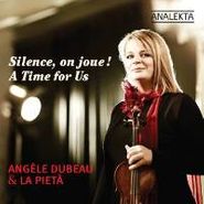Angèle Dubeau, Silence, On Joue!  A Time for Us (CD)