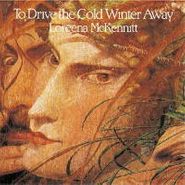 Loreena McKennitt, To Drive The Cold Winter Away
