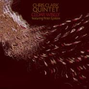 Chris Clark Quintet, Cedar Wisely (CD)