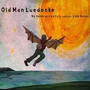 Old Man Luedecke, My Hands Are On Fire And Other Love Songs (CD)